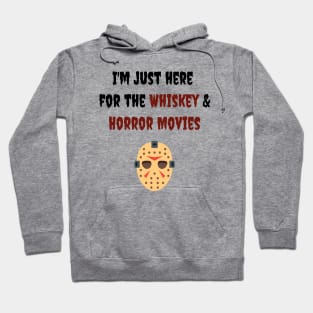 I'm Just Here for the Whiskey & Horror Movies Men's / Women's Hoodie